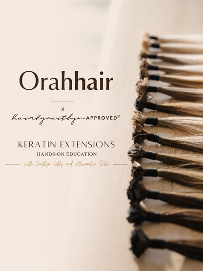 Orahhair x HairbyCaitlyn APPROVED® | Keratin Extension Education - Miami, FL